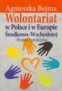 Wolontariat w Polsce i w Europie Środkowo-Wschodniej - Bejma Agnieszka - książka