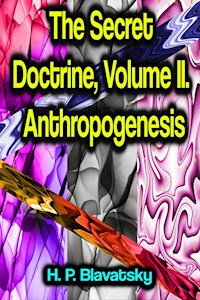 The Secret Doctrine, Volume II. Anthropogenesis - h.p. blavatsky - ebook