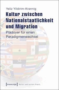 Kultur zwischen Nationalstaatlichkeit und Migration - Yeliz Yildirim-Krannig - ebook