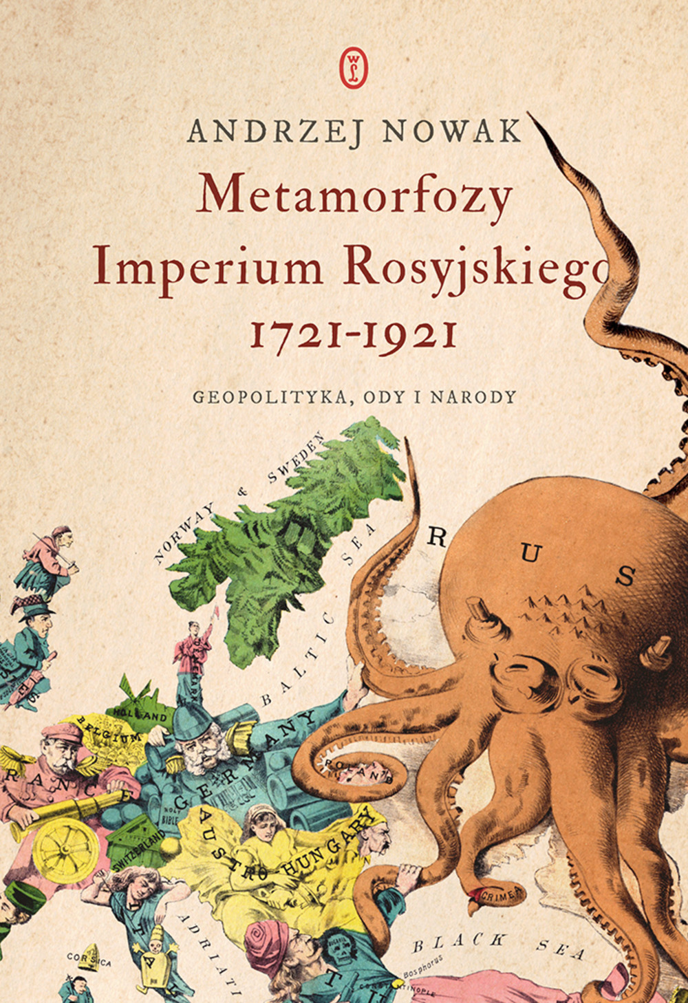 Metamorfozy Imperium Rosyjskiego 1721-1921. Geopolityka, ody i narody - Andrzej Nowak - ebook + książka