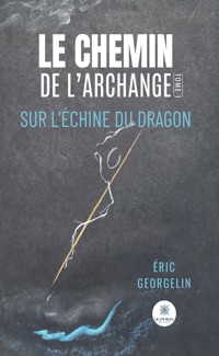 Le chemin de l’archange - Tome 1 - Éric Georgelin - ebook