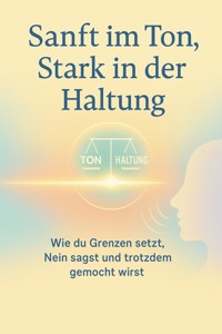 Sanft im Ton, Stark in der Haltung - Huber Florian - ebook