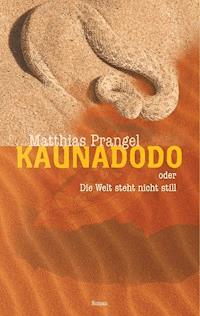 Kaunadodo oder Die Welt steht nicht still - Matthias Prangel - ebook