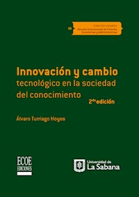 Innovación y cambio tecnológico en la sociedad del conocimiento - Alvaro Turriago Hoyos - ebook