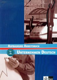 Unternehmen Deutsch Aufbaukurs Arbeitsbuch B1+B2 - Braunert Jorg, Schlenker Wolfram - książka