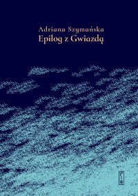 Epilog z Gwiazdą - Adriana Szymańska - ebook + książka