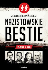 Nazistowskie bestie. Kaci z SS - Jesus Hernandez - ebook + audiobook