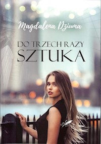 Do trzech razy sztuka - Magdalena Dziuma - książka