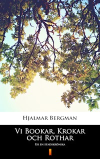 Vi Bookar, Krokar och Rothar. Ur en stadskrönika - Hjalmar Bergman - ebook
