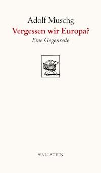 Vergessen wir Europa? - Adolf Muschg - ebook