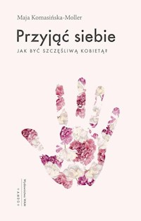 Przyjąć siebie - Komasińska-Moller Maja - ebook + książka