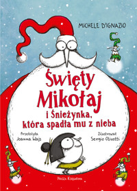 Święty Mikołaj i Śnieżynka, która spadła mu z nieba - Michele D’Ignazio - książka