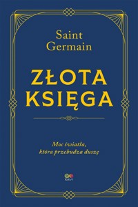 Złota Księga. Moc światła, która przebudza duszę - Germain Saint - książka