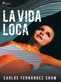 La vida loca - Carlos Fernández Shaw - ebook