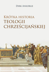 Krótka historia teologii chrześcijańskiej - Dirk Ansorge - książka