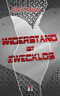 Widerstand ist zwecklos - Ruth Gogoll - ebook