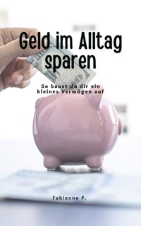 Geld im Alltag sparen - Fabienne P. - ebook