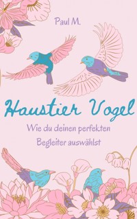 Haustier Vogel - Paul M. - ebook