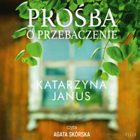 Prośba o przebaczenie - Katarzyna Janus - ebook + audiobook + książka
