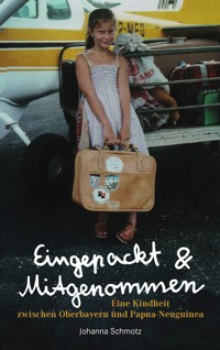 Eingepackt & Mitgenommen - Johanna Schmotz - ebook
