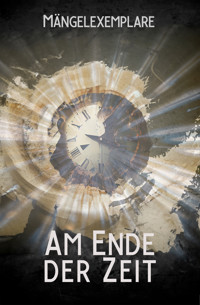Mängelexemplare 5: Am Ende der Zeit - Vincent Voss - ebook