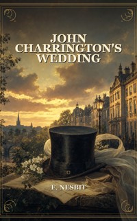 John Charrington's Wedding - E. Nesbit - ebook