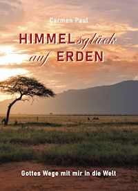 Himmelsglück auf Erden - Carmen Paul - ebook