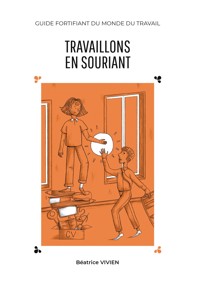 Travaillons en souriant - Béatrice Vivien - ebook