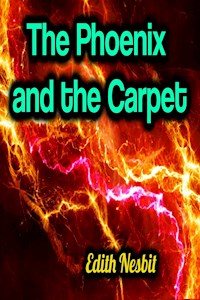 The Phoenix and the Carpet - Edith Nesbit - ebook