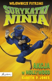 Surykatki Ninja Akcja w Hollywood - Jones Gareth P. - książka
