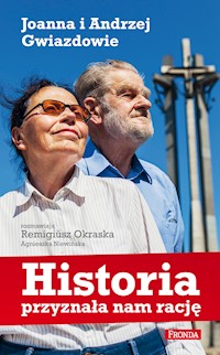 Historia przyznała nam rację Joanna i Andrzej Gwiazdowie - Remigiusz Okraska, Agnieszka Niewińska - ebook