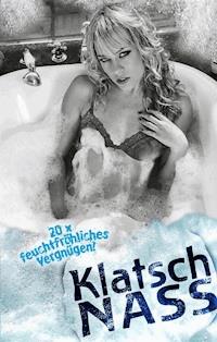Klatsch Nass - Linda Freese - ebook