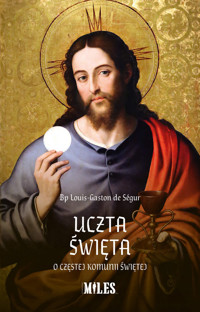 Uczta Święta. - de Ségur Louis-Gaston - książka