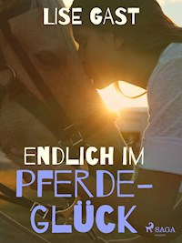 Endlich im Pferdeglück - lise  gast  - ebook