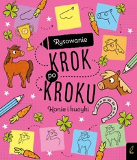 Rysowanie krok po kroku Konie i kucyki -  - książka