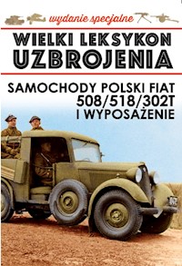 Wielki Leksykon Uzbrojenia Polski Fiat 508/518/302T i wyposażenie -  - książka