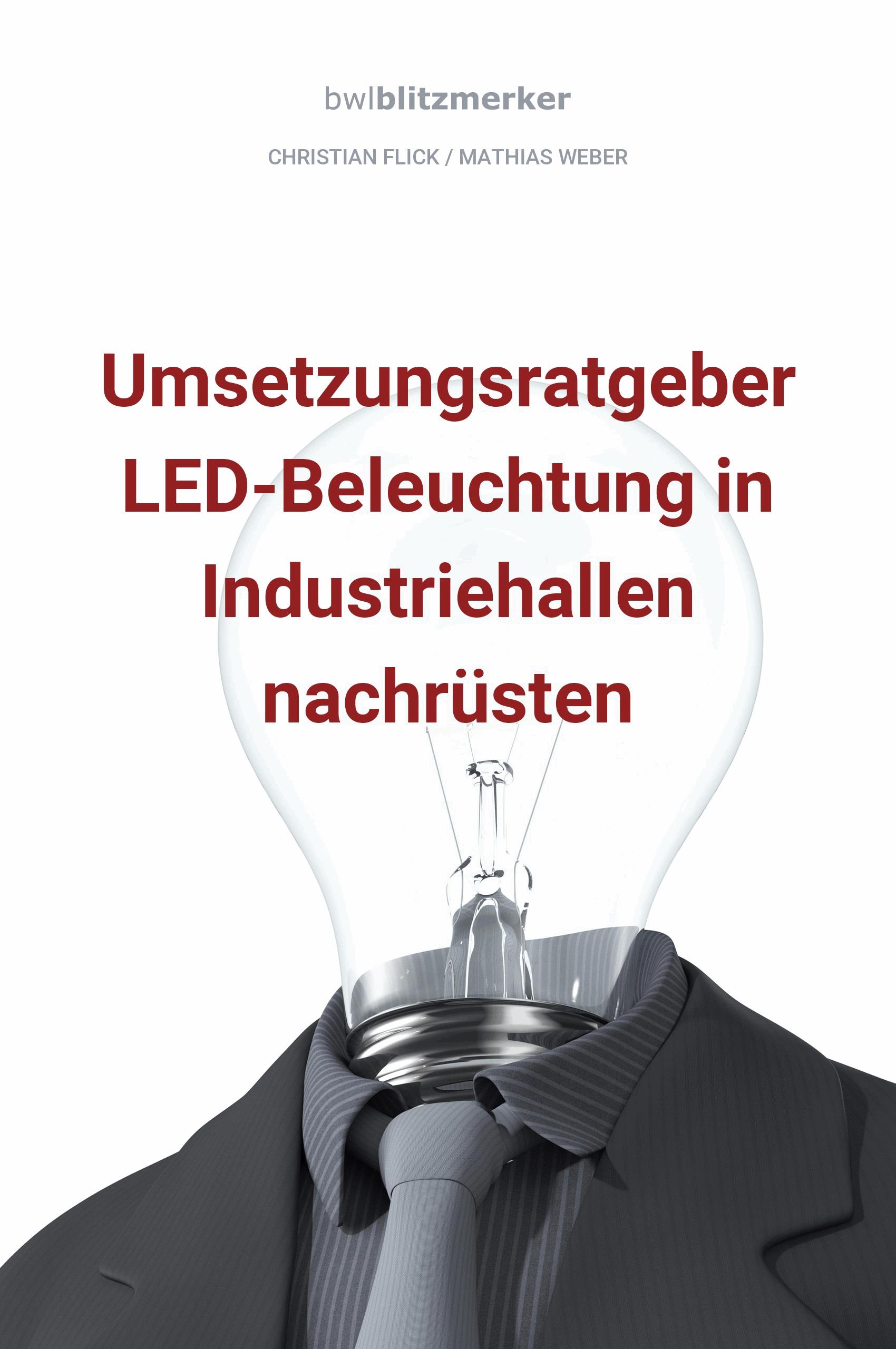 bwlBlitzmerker: Umsetzungsratgeber LED-Beleuchtung in Industriehallen nachrüsten