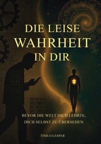 Die leise Wahrheit in Dir - Timea Gaspar - ebook