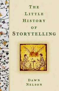 The Little History of Storytelling - Dawn Nelson - ebook