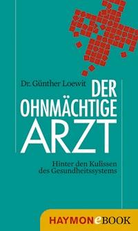Der ohnmächtige Arzt - Günther Loewit - ebook