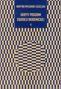 Ukryty program edukacji akademickiej - Pryszmont-Ciesielska Martyna - książka