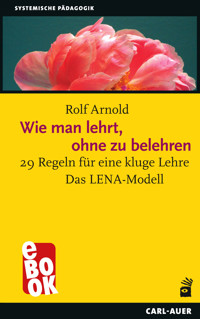 Wie man lehrt, ohne zu belehren - Rolf Arnold - ebook