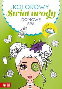 Kolorowy świat urody Domowe SPA -  - książka