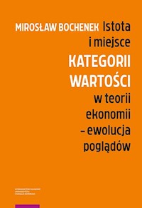 Istota i miejsce kategorii wartości w teorii ekonomii Ewolucja poglądów - Bochenek Mirosław - książka