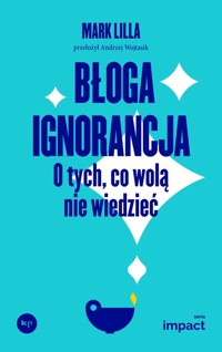 Błoga ignorancja - Lilla Mark - książka