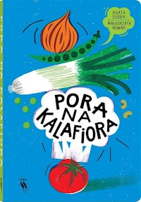 Pora na kalafiora - Dudek Agata, Nowak Małgorzata - książka