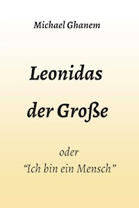 Leonidas der Große - Michael Ghanem - ebook