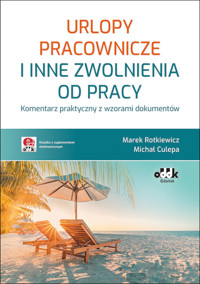 Urlopy pracownicze i inne zwolnienia od pracy - Marek Rotkiewicz, Michał Culepa - książka