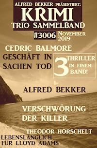 Krimi Trio Sammelband 3006 - 3 Thriller in einem Band! November 2019 - Alfred Bekker - ebook
