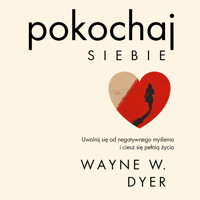 Pokochaj siebie - Wayne W. Dyer - audiobook
